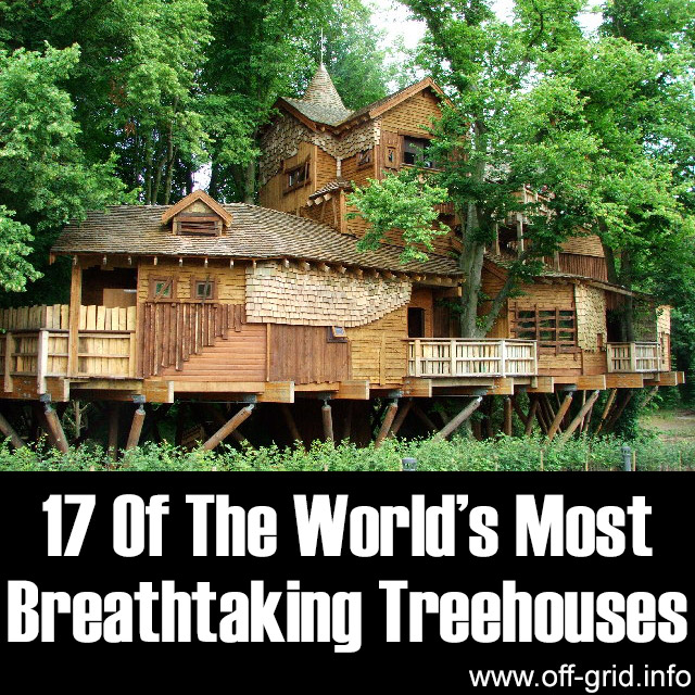 17 Of The World’s Most Breathtaking Treehouses