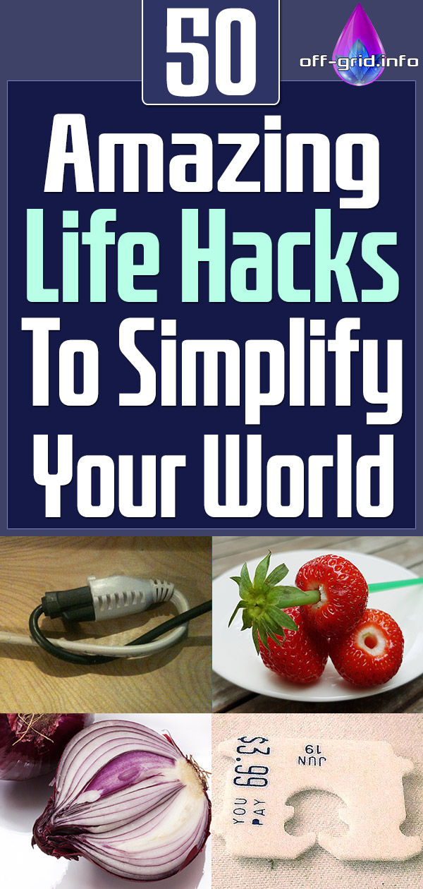 50 Amazing Life Hacks To Simplify Your World