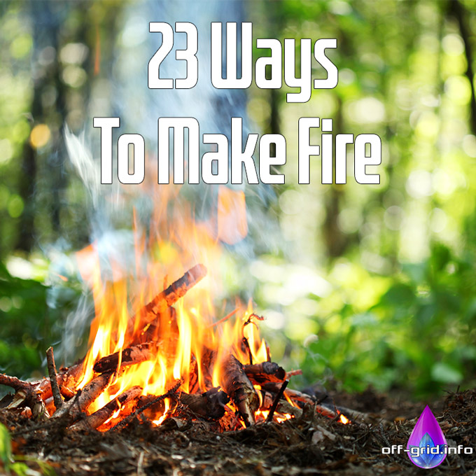 23 Ways To Make Fire