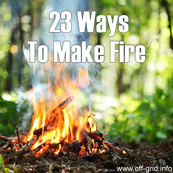 23 Ways To Make Fire