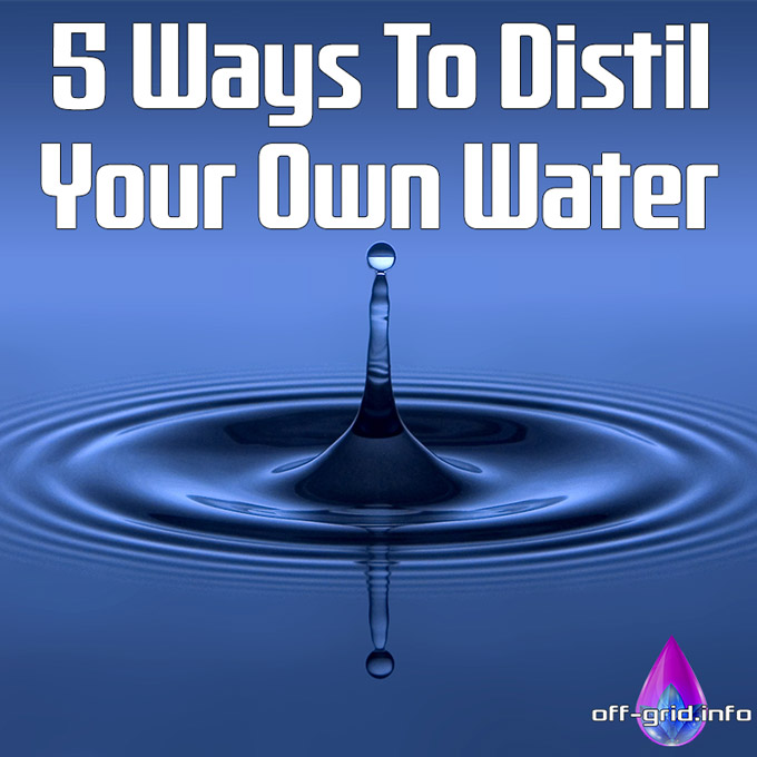 5 Ways To Distil Your Own Water