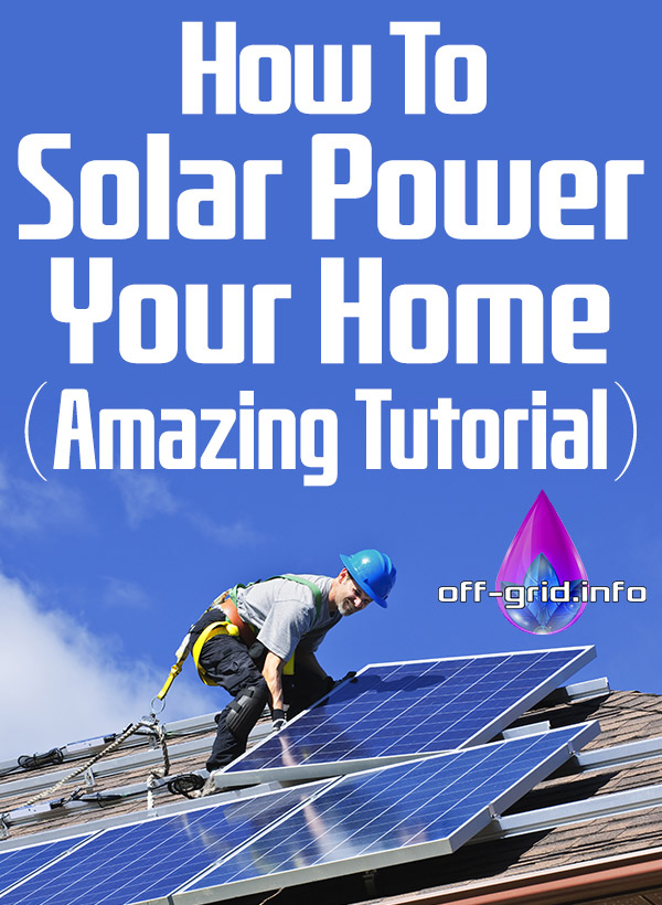 How To Solar Power Your Home Amazing Free Tutorial 