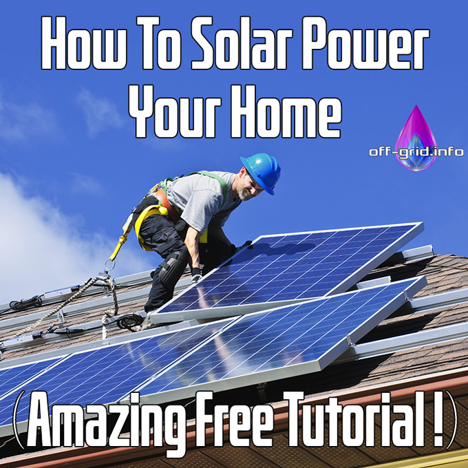 How To Solar Power Your Home Amazing Free Tutorial 