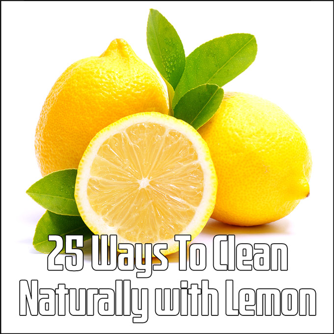 25 Ways To Clean Naturally With Lemon