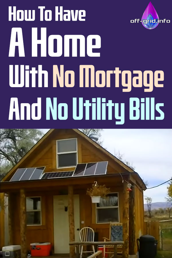 How To Have A Home With No Mortgage And No Utility Bills