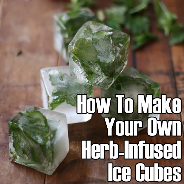 How To Make Your Own Herb-Infused Ice Cubes