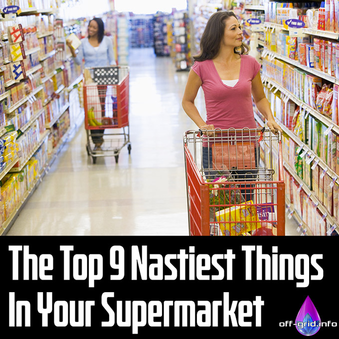 The Top 9 Nastiest Things In your Supermarket