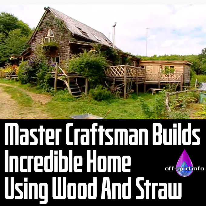 Master Craftsman Builds Incredible Home Using Wood And Straw