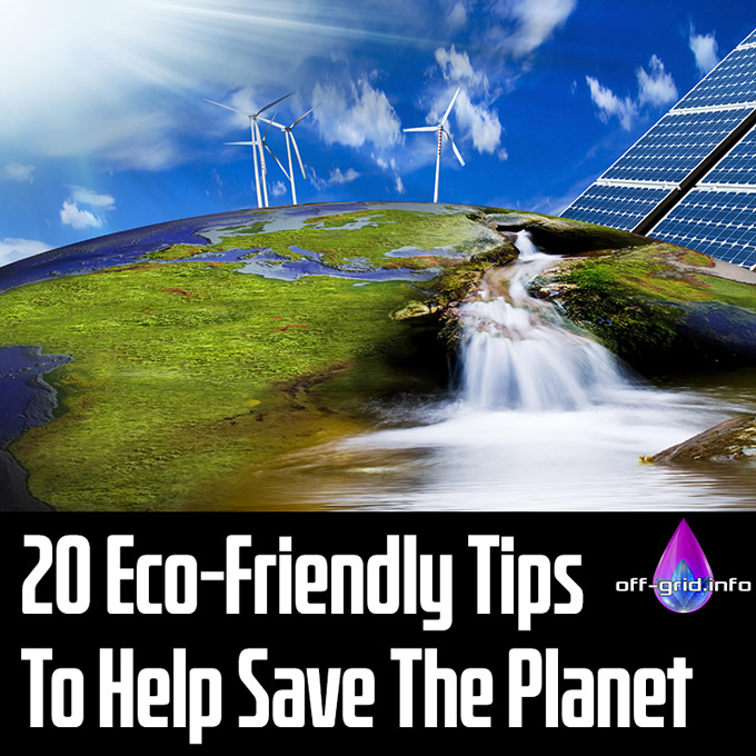 20 Eco-Friendly Tips To Help Save The Planet