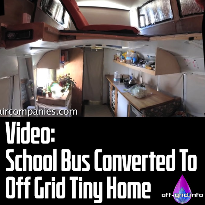 Video - School Bus Converted To Off Grid Tiny Home