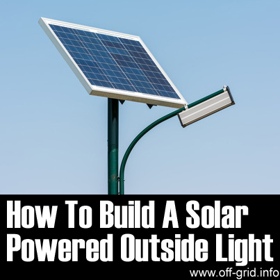 How To Build Your Own Solar-Powered Outside Light