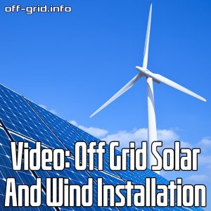 Video Off Grid Solar And Wind Installation Off Grid