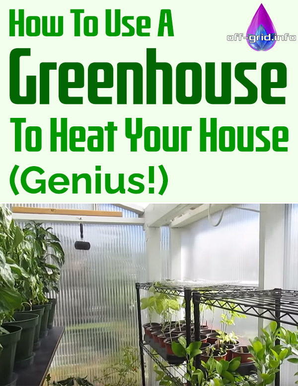 How To Use A Greenhouse To Heat Your House