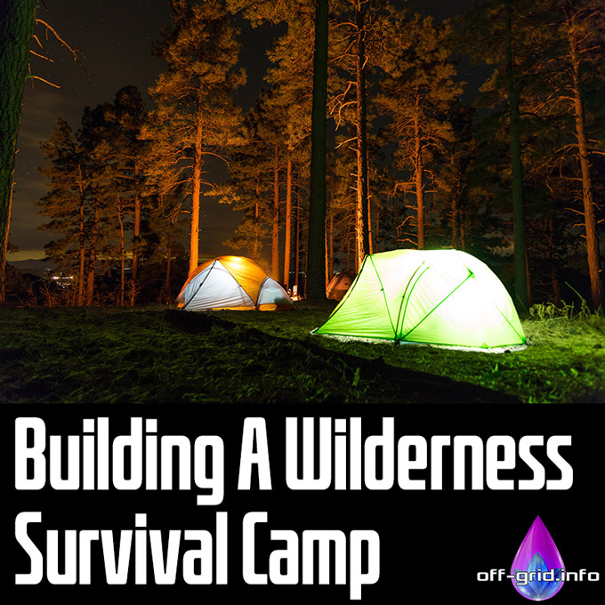 Building A Wilderness Survival Camp