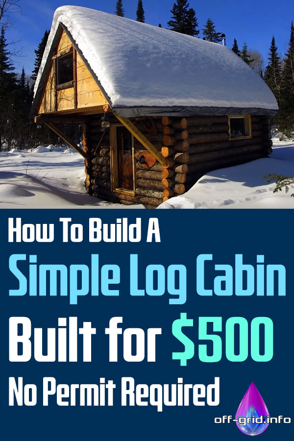 Simple Log Cabin Built for $500 - No Permit Required
