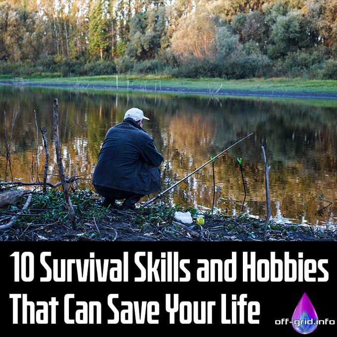 10 Survival Skills and Hobbies That Can Save Your Life