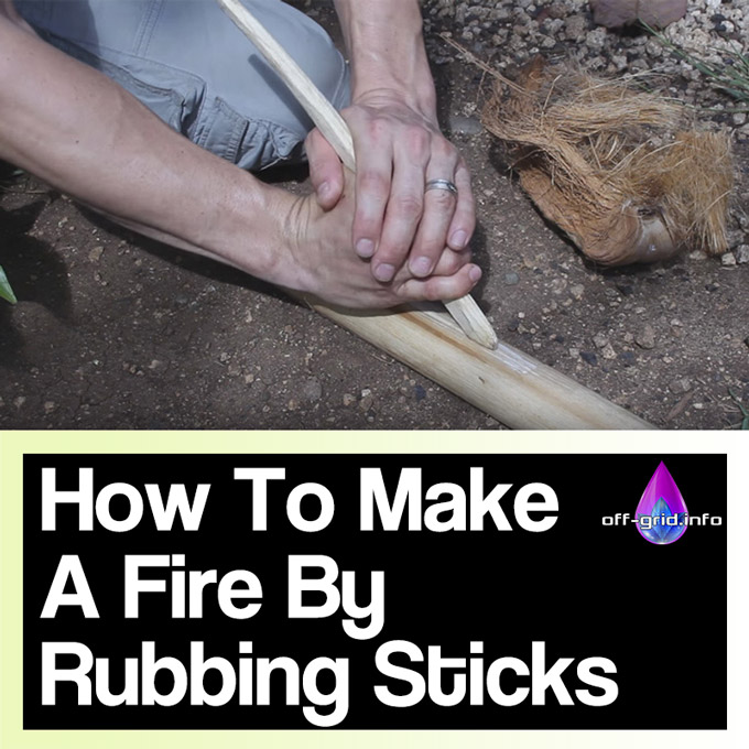 How To Make A Fire By Rubbing Sticks