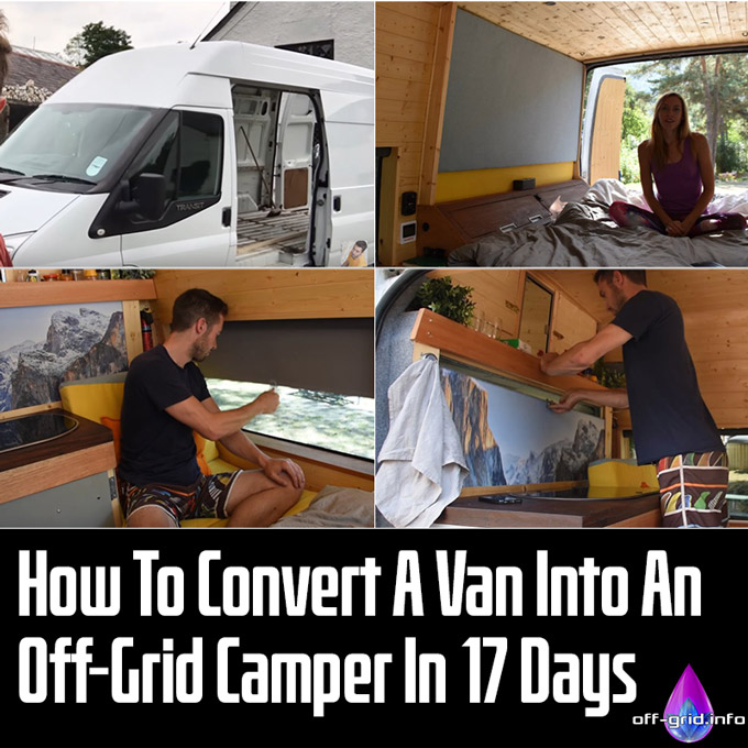 How To Convert A Van Into An Off-Grid Camper In 17 Days