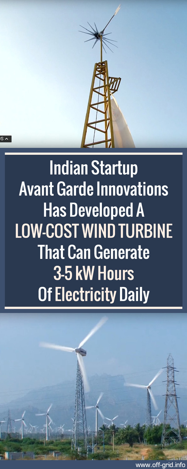 Indian Startup Avant Garde Innovations Has Developed A Low-cost Wind Turbine That Can Generate 3-5 KW Hours Of Electricity Daily