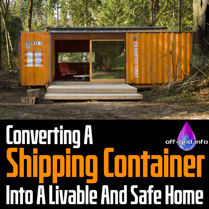 Converting A Shipping Container Into A Livable And Safe Home