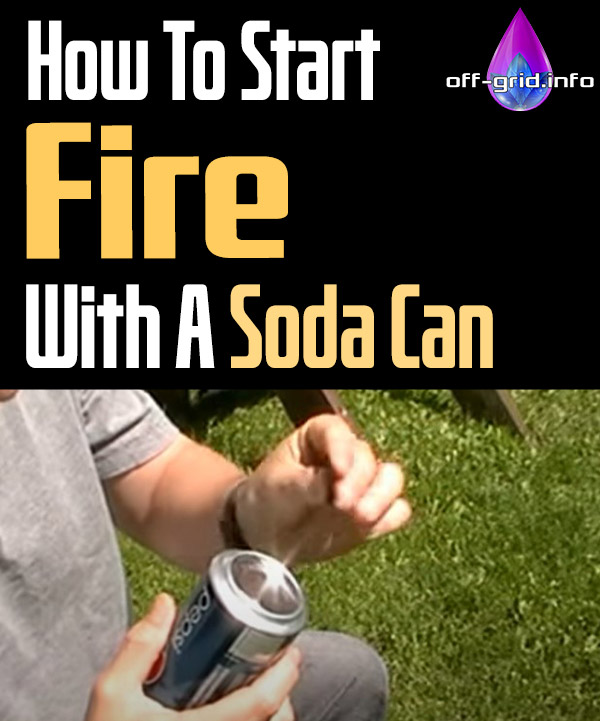 How To Start Fire With A Soda Can 