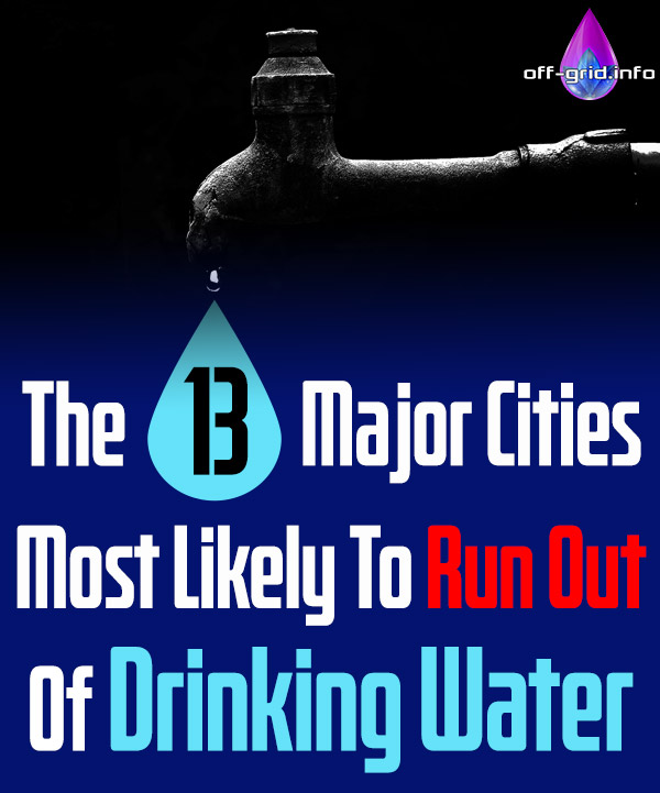 The 13 Major Cities Most Likely To Run Out Of Drinking Water