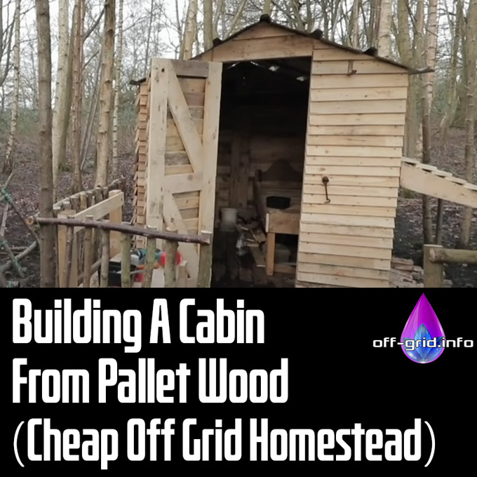 Building A Cabin From Pallet Wood Cheap Off Grid Homestead