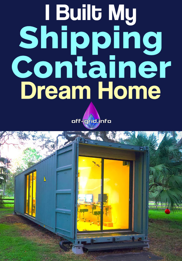 I Built My Shipping Container Dream Home