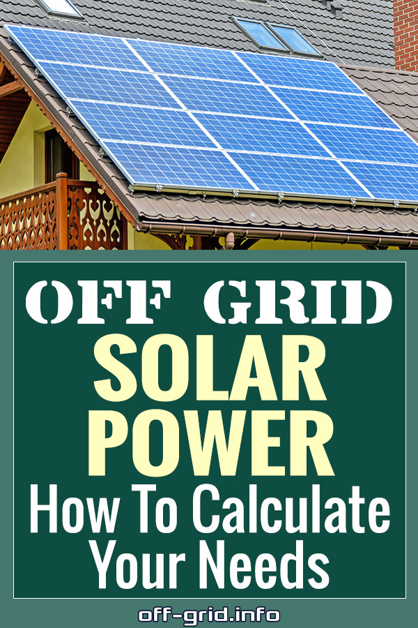 Off Grid Solar Power - How To Calculate Your Needs