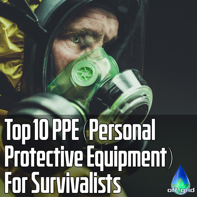 Top 10 PPE (Personal Protective Equipment) For Survivalists