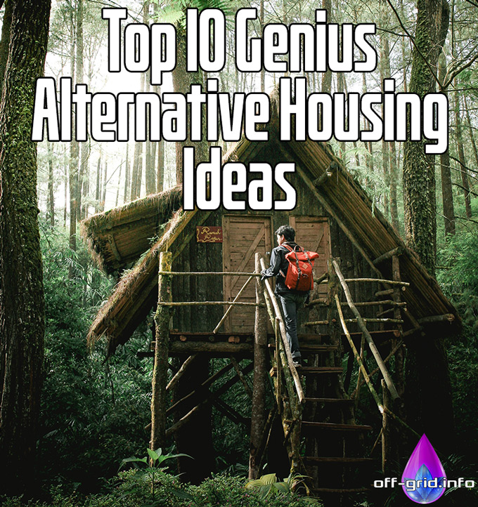 Top 10 Genius Alternative Housing Ideas