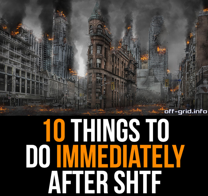 10 Things To Do Immediately After SHTF