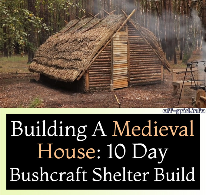 Building A Medieval House - 10 Day Bushcraft Shelter Build