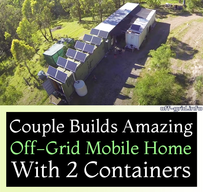 Couple Builds Amazing Off-Grid Mobile Home With 2 Containers