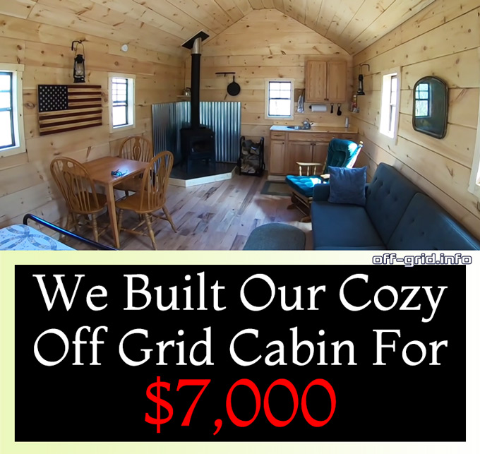 We Built Our Cozy Off Grid Cabin For $7,000
